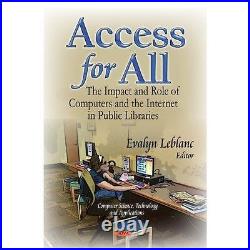 Access for All The Impact & Role of Computers & the Internet in Public Librarie