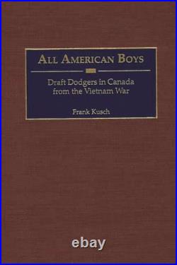 All American Boys Draft Dodgers in Canada from the Vietnam War, Hardcover b