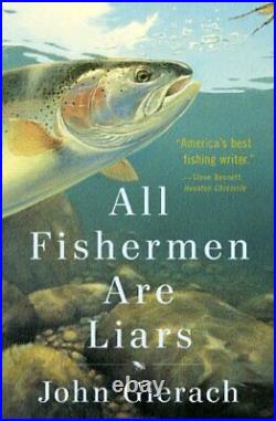All Fishermen are Liars (John Gierach's Fly-fishing Library) by John Gierach The