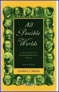 All Possible Worlds A History of Geographical Ideas. Martin 9780195168709