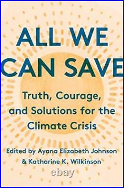 All We Can Save Truth, Courage, an, Ayana Eliza Joh