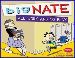 Big Nate All Work and No Play A Collection of Sundays 5 by Peirce, Lincoln The
