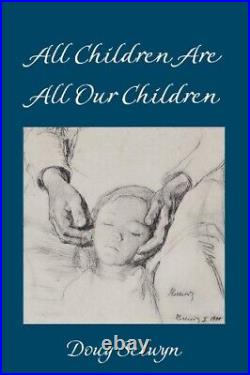 Doug Selwyn All Children Are All Our Children (Hardback) Counterpoints