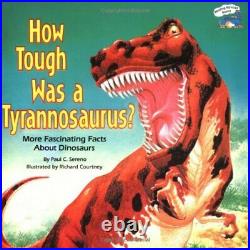 How Tough Was a Tyrannosaurus More Fascinating Facts Abo. By Sereno, Paul C