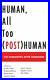 Human, All Too (Post)Human The Humanities Afte, Cotter, DeFazio, Faivre+