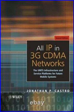 Jonathan P. Castro All IP in 3G CDMA Networks (Hardback)