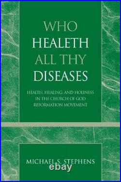 Michael S. Stephens Who Healeth All Thy Diseases (Paperback)