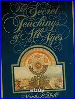 The Secret Teachings of All Ages An Encyclopedic Outline of Masonic, Hermeti