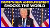 Trump Live Trump Makes Stunning Announcement In All Important Press Conference Us News Live
