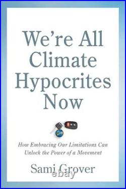 We're All Climate Hypocrites Now How, Grover, Sami