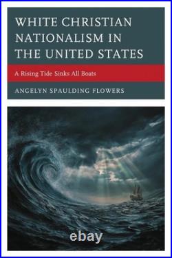 White Christian Nationalism in the United States A Rising Tide Sinks All Boats White Christian Nationalism in the United States A Rising Tide Sinks All Boats